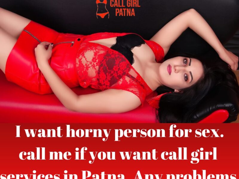 Escort Agency in Patna for Call Girl Patna | Patna Escort Service Contact: 9708861715