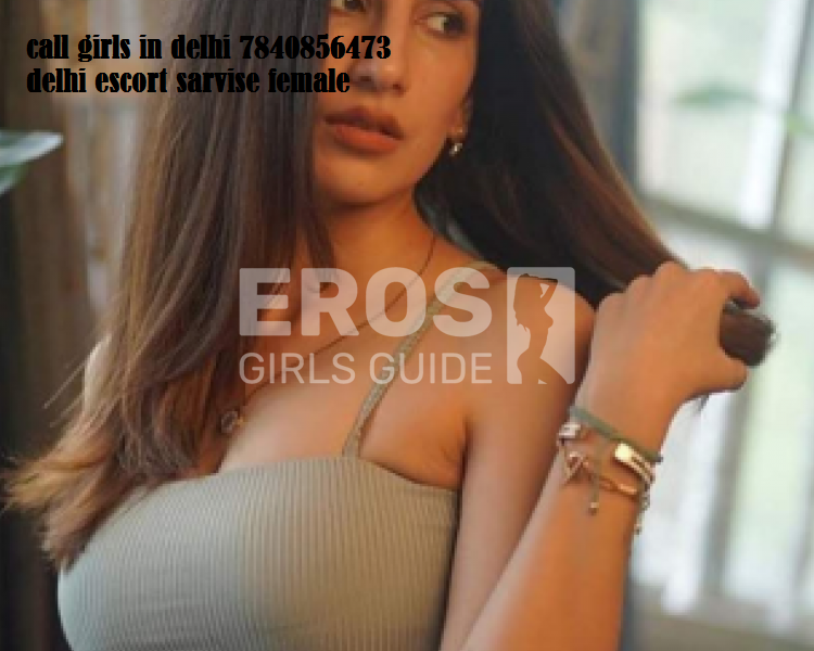 call girls in delhi ashok nagar delhi 7840856473 most beautifull