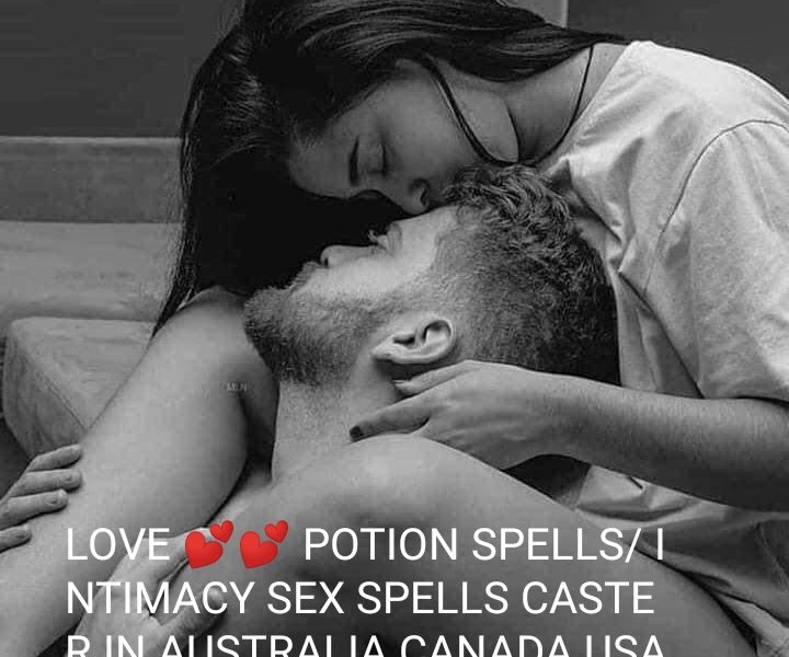 LOVE POTION SPELLS/ INTIMACY SEX SPELLS IN INDIA,CANADA,USA,SINGAPORE +27731639862