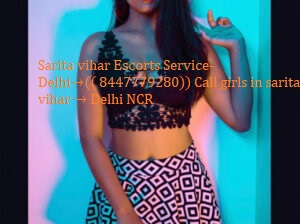 Call Girls in Sarita Vihar↫8447779280↬ @ Short 1500 -NIGHT 5500→Sarita Vihar Escorts In Delhi